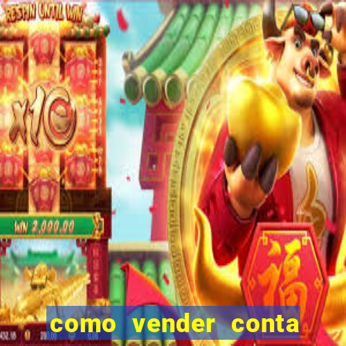 como vender conta de jogo